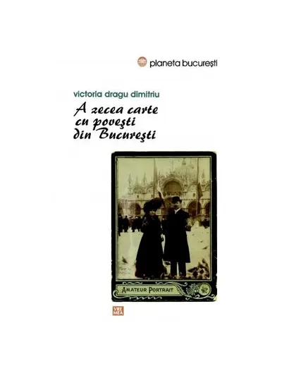 A zecea carte cu povești din București - Paperback brosat - Victoria Dragu Dimitriu