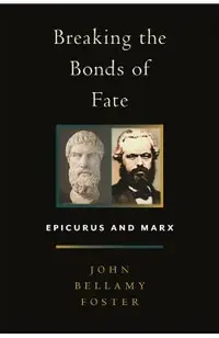 Breaking the Bonds of Fate: Epicurus and Marx