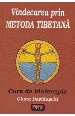 Vindecarea prin metoda tibetana. Curs de bioterapie