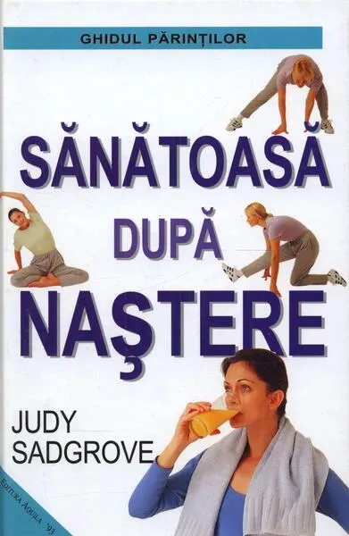 Sănătoasă după naștere - Hardcover - Judy Sadgrove