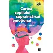 Cartea copilului supraincarcat emotional