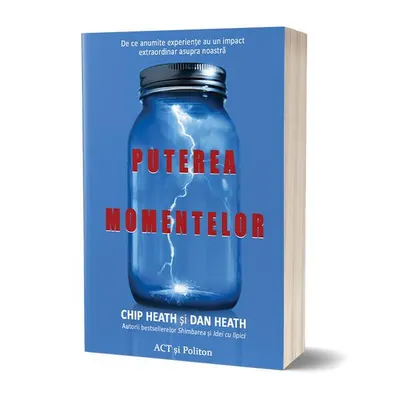 Puterea momentelor. De ce anumite experiențe au un impact extraordinar asupra noastră - Paperback brosat - Chip Heath, Dan Heath