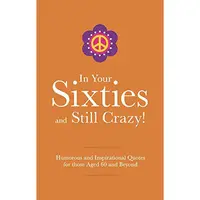 In Your Sixties and Still Crazy