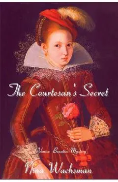 The Courtesan's Secret: A Venice Beauties Mystery