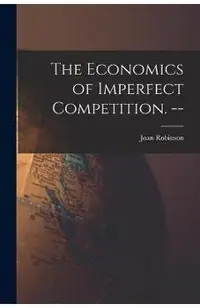 The Economics of Imperfect Competition. --