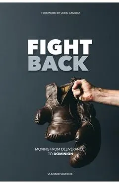 Fight Back: Moving from Deliverance to Dominion
