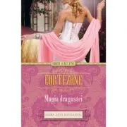 Curtezane. Magia dragostei