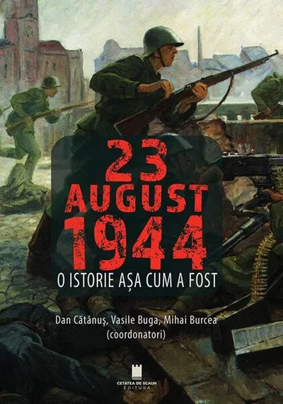 23 August 1944 - Paperback brosat - Dan Cătănuș, Vasile Buga, Mihai Burcea