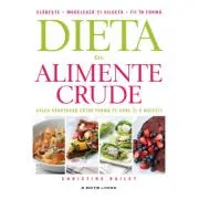 Dieta cu alimente crude. Calea sanatoasa catre forma pe care ti-o doresti