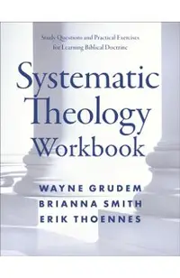 Systematic Theology Workbook: Study Questions and Practical Exercises for Learning Biblical Doctrine
