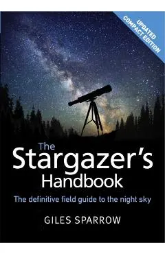 The Stargazer's Handbook: An Atlas of the Night Sky