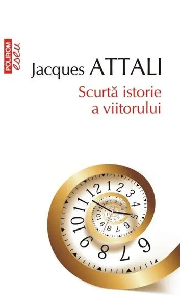 Scurtă istorie a viitorului - Paperback brosat - Jacques Attali