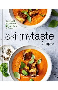 Skinnytaste Simple: Easy, Healthy Recipes with 7 Ingredients or Fewer: A Cookbook