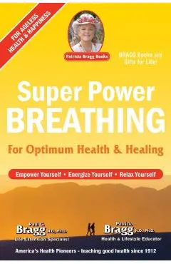 Super Power Breathing: For Optimum Health & Healing