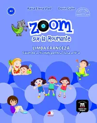 Zoom sur la roumanie. Limba franceza - Clasa 4