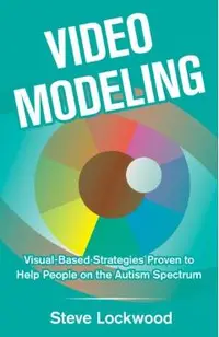 Video Modeling: Visual-Based Strategies to Help People on the Autism Spectrum