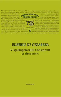 Viaţa împăratului Constantin şi alte scrieri
