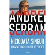 Niciodata singur. Fragmente dintr-o galerie de portrete