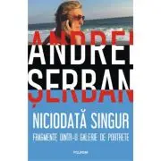 Niciodata singur. Fragmente dintr-o galerie de portrete