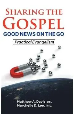 SHARING THE GOSPEL; GOOD NEWS ON THE GO; Practical Evangelism