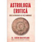 Astrologia erotica. Cheile astrologice ale vietii amoroase