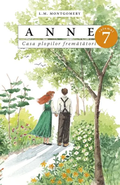 Anne. Casa plopilor fremătători (Vol. 7, p. 1) - Paperback - Lucy Maud Montgomery