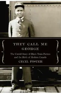They Call Me George: The Untold Story of the Black Train Porters