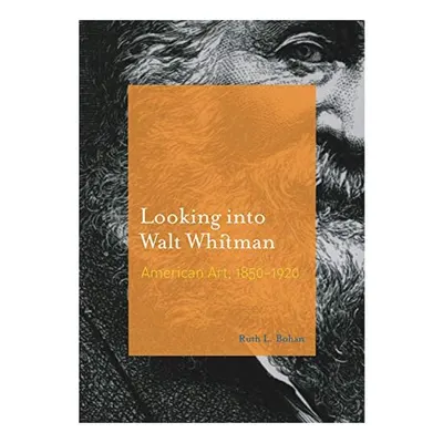Looking Into Walt Whitman, Ruth L. Bohan
