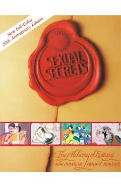 Sexual Secrets: Twentieth Anniversary Edition: The Alchemy of Ecstasy