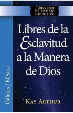 Libres de La Esclavitud a la Manera de Dios / Free from Bondage God's Way (New Inductive Study Series)