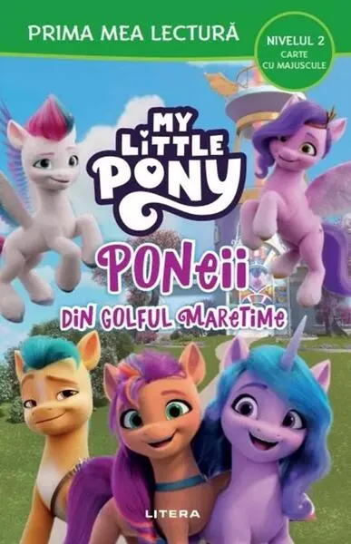 My Little Pony. Poneii din Golful Maretime (Nivelul 2 Carte cu majuscule) - Paperback - ***