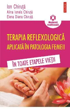 eBook Terapia reflexologica aplicata in patologia femeii in toate etapele vietii