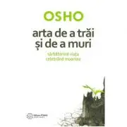 Arta de a trai si de a muri. Sarbatorind viata si celebrand moartea