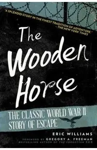 The Wooden Horse: The Classic World War II Story of Escape
