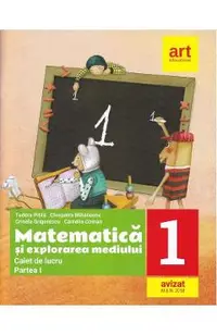 Matematica si explorarea mediului - Clasa 1 Partea 1 - Caiet - Tudora Pitila, Cleopatra Mihailescu, Crinela Grigorescu, Camelia Coman