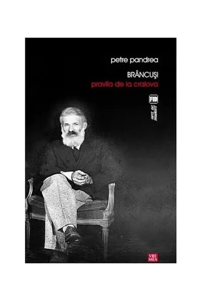 Brâncuși: Pravila de la Craiova - Paperback brosat - Petre Pandrea