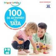 100 de activitati cu tata. Pentru a crea momente de tandrete