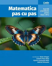 Matematica pas cu pas - Paperback brosat - Radu Gologan, Camelia Elena Neța, Ciprian Constantin Neța, Gabriel Vrînceanu