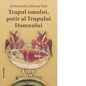 Trupul omului, potir al Trupului Domnului (editia a II-a)