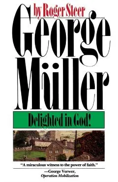 George Mueller: Delighted in God