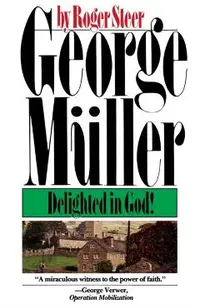 George Mueller: Delighted in God