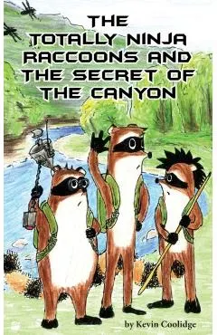 The Totally Ninja Raccoons and the Secret of the Canyon