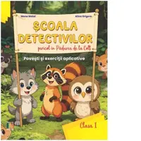 Scoala Detectivilor - Pericol in Padurea de la Colt. Povesti si exercitii aplicative