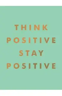 Think Positive, Stay Positive