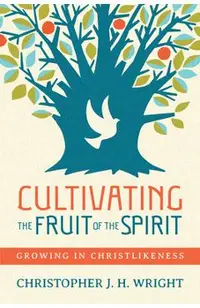 Cultivating the Fruit of the Spirit: Growing in Christlikeness