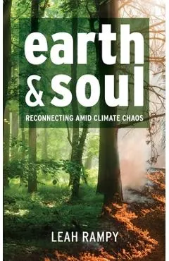 Earth and Soul: Reconnecting Amid Climate Chaos