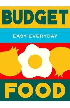 Budget Food: 180 Simple Triple-Tested Recipes
