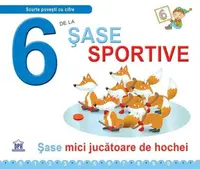 6 de la sase sportive - Sase mici jucatoare de hochei