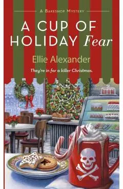 A Cup of Holiday Fear: A Bakeshop Mystery