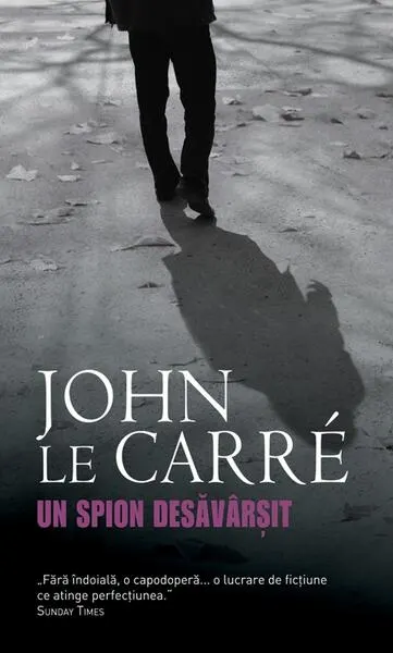 Un spion desăvârşit - Paperback brosat - John le Carré